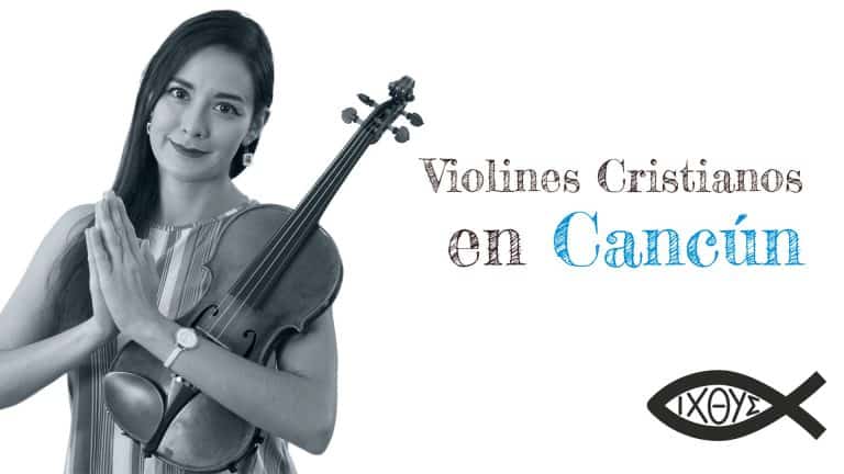 Músicos y Violines Cristianos en Cancún